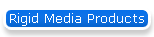 Rigid Media Products